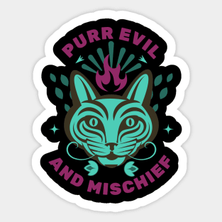 Purr evil and mischief Sticker